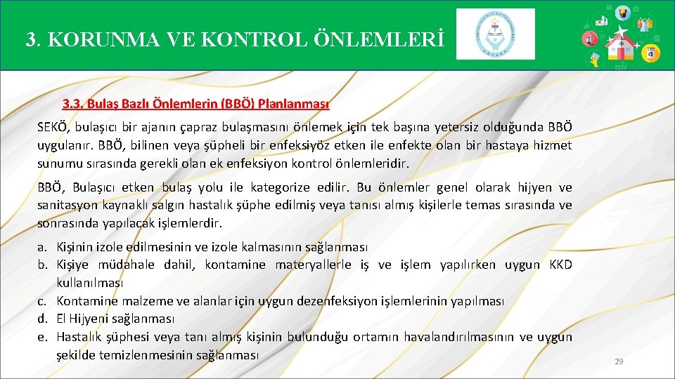 3. KORUNMA VE KONTROL ÖNLEMLERİ 3. 3. Bulaş Bazlı Önlemlerin (BBÖ) Planlanması SEKÖ, bulaşıcı