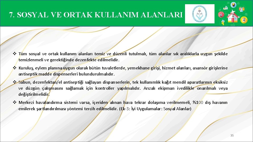 7. SOSYAL VE ORTAK KULLANIM ALANLARI v Tüm sosyal ve ortak kullanım alanları temiz