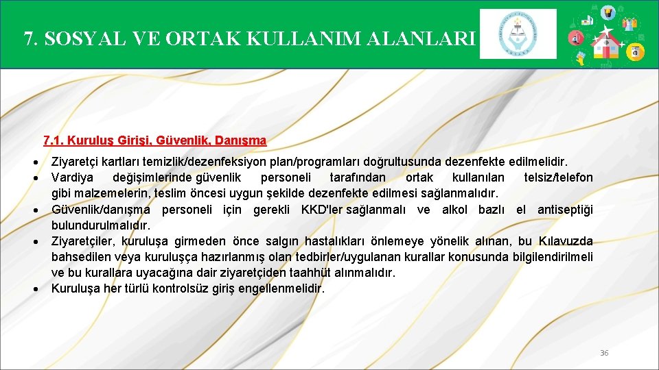 7. SOSYAL VE ORTAK KULLANIM ALANLARI 7. 1. Kuruluş Girişi, Güvenlik, Danışma Ziyaretçi kartları