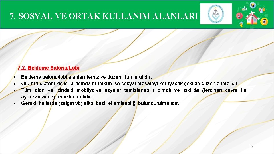 7. SOSYAL VE ORTAK KULLANIM ALANLARI 7. 2. Bekleme Salonu/Lobi Bekleme salonu/lobi alanları temiz