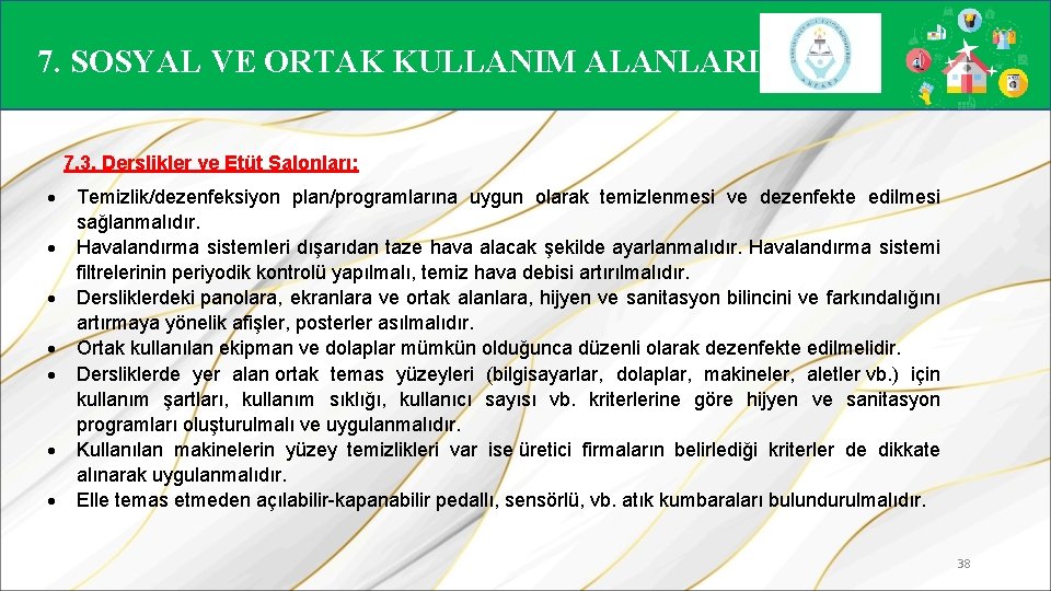 7. SOSYAL VE ORTAK KULLANIM ALANLARI 7. 3. Derslikler ve Etüt Salonları: Temizlik/dezenfeksiyon plan/programlarına