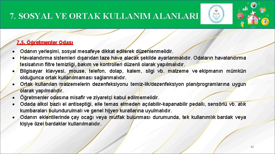 7. SOSYAL VE ORTAK KULLANIM ALANLARI 7. 5. Öğretmenler Odası Odanın yerleşimi, sosyal mesafeye