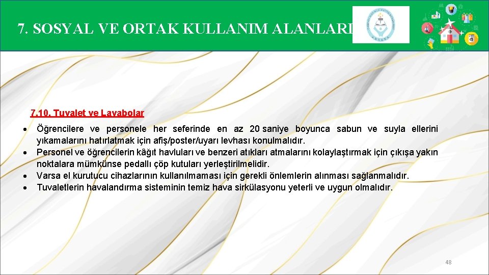 7. SOSYAL VE ORTAK KULLANIM ALANLARI 7. 10. Tuvalet ve Lavabolar Öğrencilere ve personele