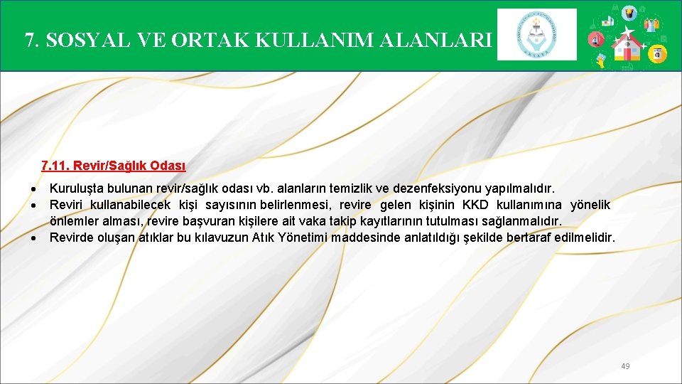 7. SOSYAL VE ORTAK KULLANIM ALANLARI 7. 11. Revir/Sağlık Odası Kuruluşta bulunan revir/sağlık odası