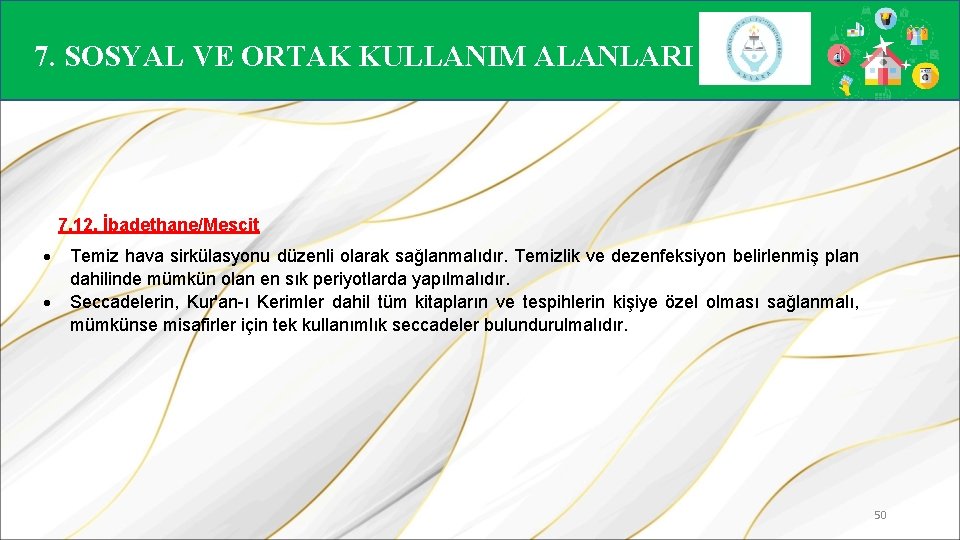 7. SOSYAL VE ORTAK KULLANIM ALANLARI 7. 12. İbadethane/Mescit Temiz hava sirkülasyonu düzenli olarak