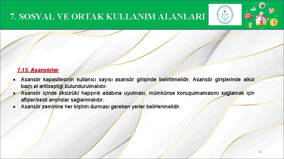 7. SOSYAL VE ORTAK KULLANIM ALANLARI 7. 13. Asansörler Asansör kapasitesinin kullanıcı sayısı asansör