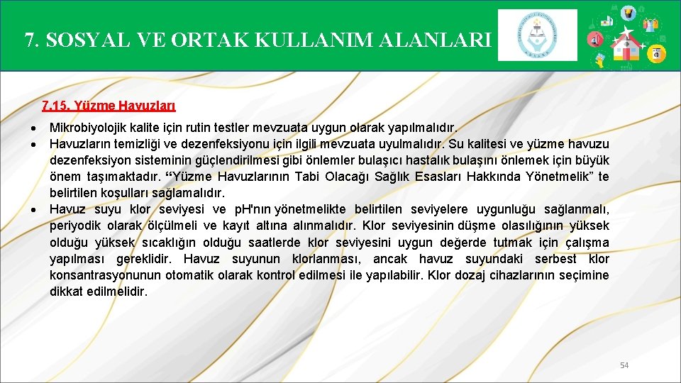 7. SOSYAL VE ORTAK KULLANIM ALANLARI 7. 15. Yüzme Havuzları Mikrobiyolojik kalite için rutin