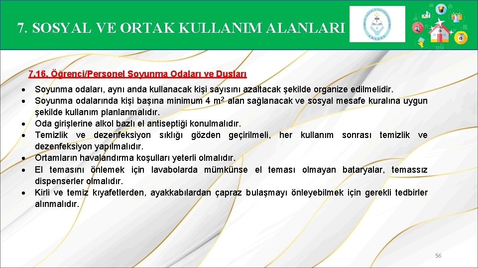 7. SOSYAL VE ORTAK KULLANIM ALANLARI 7. 16. Öğrenci/Personel Soyunma Odaları ve Duşları Soyunma