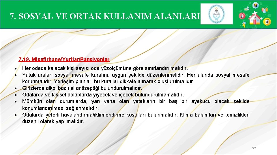 7. SOSYAL VE ORTAK KULLANIM ALANLARI 7. 19. Misafirhane/Yurtlar/Pansiyonlar Her odada kalacak kişi sayısı