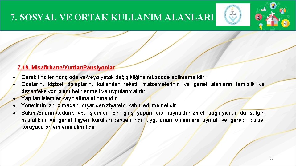 7. SOSYAL VE ORTAK KULLANIM ALANLARI 7. 19. Misafirhane/Yurtlar/Pansiyonlar Gerekli haller hariç oda ve/veya