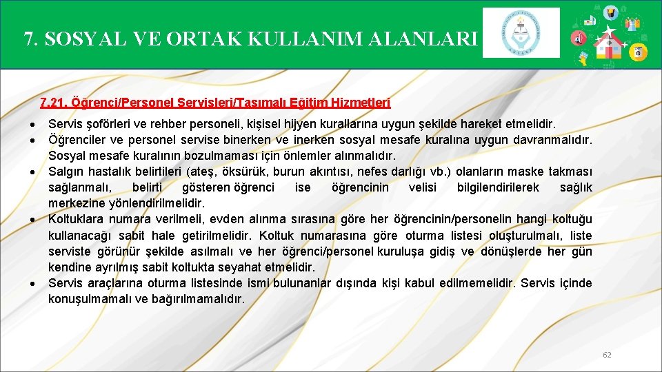 7. SOSYAL VE ORTAK KULLANIM ALANLARI 7. 21. Öğrenci/Personel Servisleri/Taşımalı Eğitim Hizmetleri Servis şoförleri