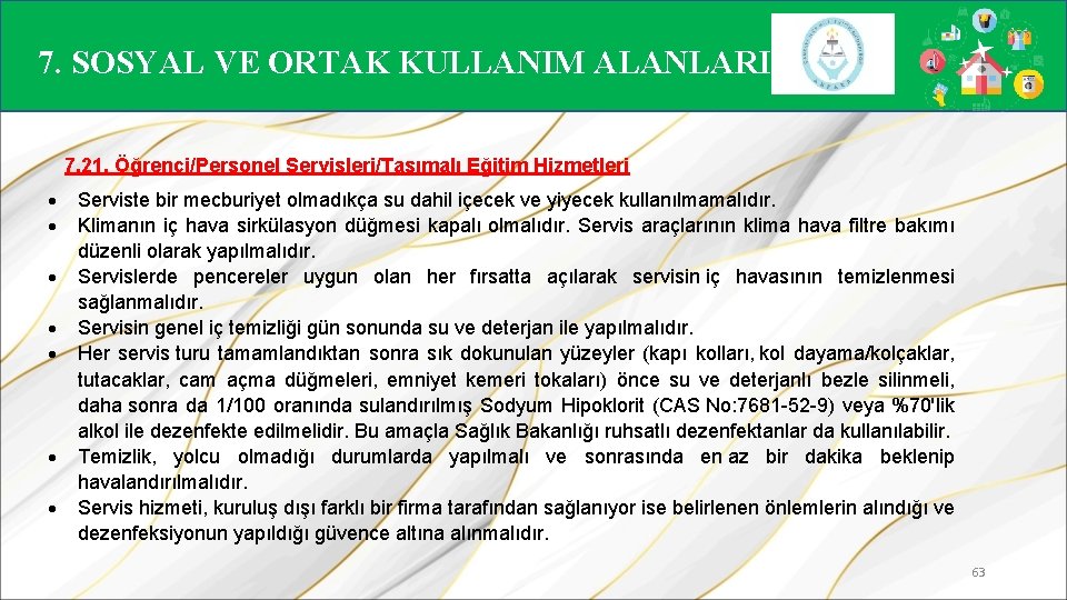 7. SOSYAL VE ORTAK KULLANIM ALANLARI 7. 21. Öğrenci/Personel Servisleri/Taşımalı Eğitim Hizmetleri Serviste bir