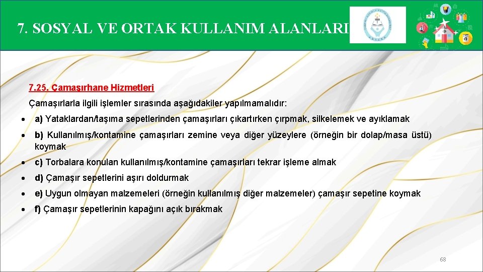 7. SOSYAL VE ORTAK KULLANIM ALANLARI 7. 25. Çamaşırhane Hizmetleri Çamaşırlarla ilgili işlemler sırasında