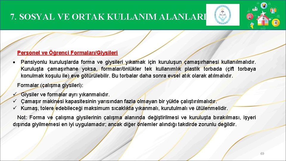 7. SOSYAL VE ORTAK KULLANIM ALANLARI Personel ve Öğrenci Formaları/Giysileri Pansiyonlu kuruluşlarda forma ve