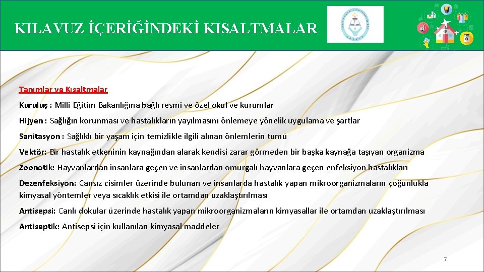 KILAVUZ İÇERİĞİNDEKİ KISALTMALAR Tanımlar ve Kısaltmalar Kuruluş : Milli Eğitim Bakanlığına bağlı resmi ve