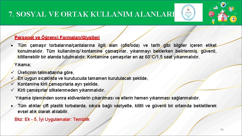 7. SOSYAL VE ORTAK KULLANIM ALANLARI Personel ve Öğrenci Formaları/Giysileri Tüm çamaşır torbalarına/çantalarına ilgili