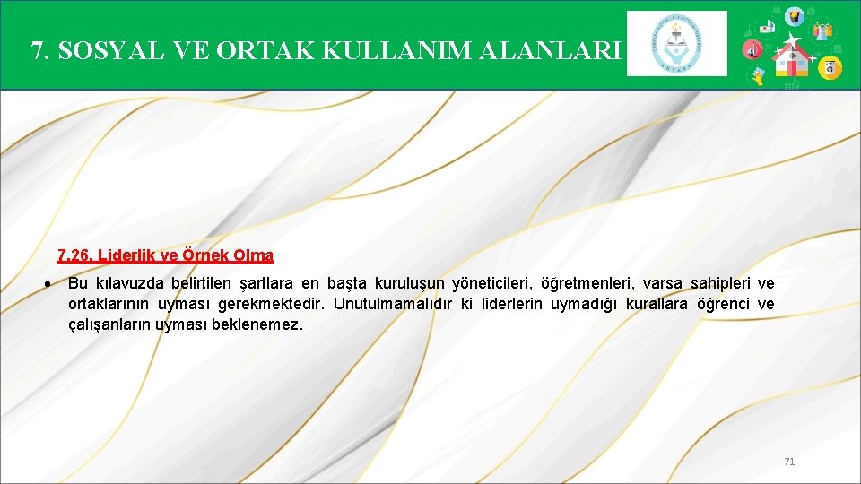 7. SOSYAL VE ORTAK KULLANIM ALANLARI 7. 26. Liderlik ve Örnek Olma Bu kılavuzda