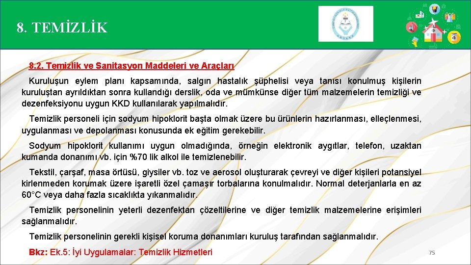 8. TEMİZLİK 8. 2. Temizlik ve Sanitasyon Maddeleri ve Araçları Kuruluşun eylem planı kapsamında,