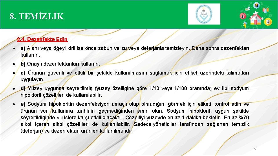 8. TEMİZLİK 8. 4. Dezenfekte Edin a) Alanı veya öğeyi kirli ise önce sabun