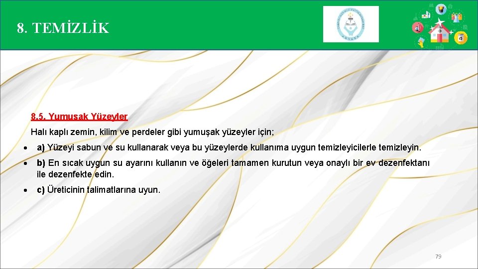 8. TEMİZLİK 8. 5. Yumuşak Yüzeyler Halı kaplı zemin, kilim ve perdeler gibi yumuşak