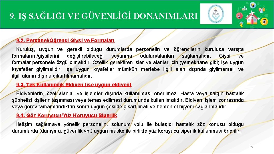 9. İŞ SAĞLIĞI VE GÜVENLİĞİ DONANIMLARI 9. 2. Personel/Öğrenci Giysi ve Formaları Kuruluş, uygun