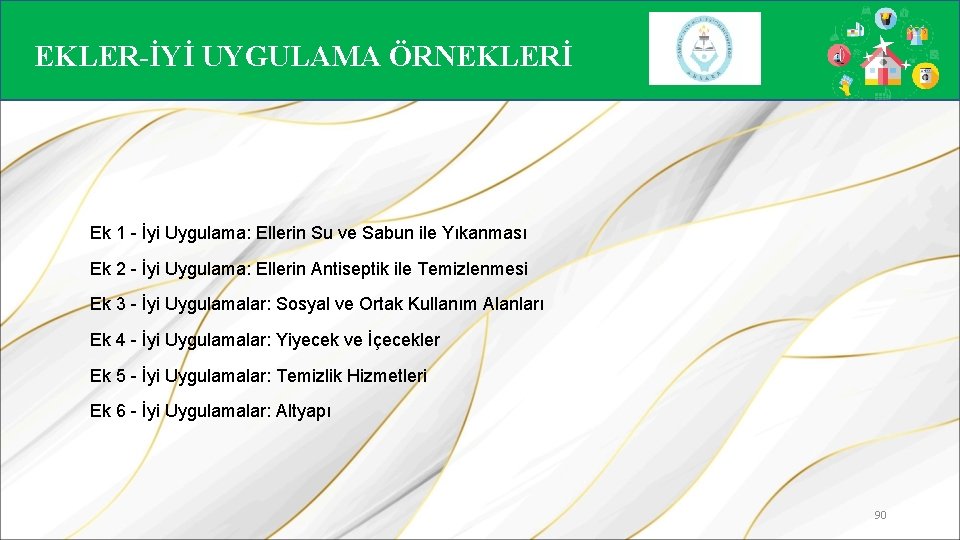 EKLER-İYİ UYGULAMA ÖRNEKLERİ Ek 1 - İyi Uygulama: Ellerin Su ve Sabun ile Yıkanması