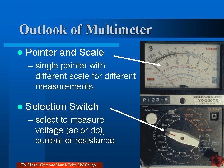 Outlook of Multimeter l Pointer and Scale – single pointer with different scale for