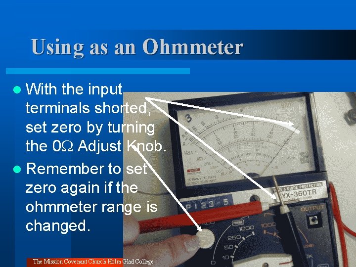 Using as an Ohmmeter l With the input terminals shorted, set zero by turning