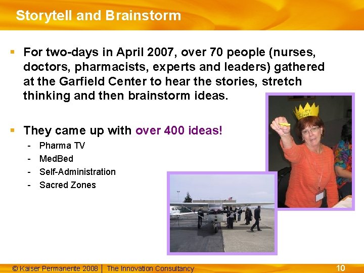 Storytell and Brainstorm § For two-days in April 2007, over 70 people (nurses, doctors,