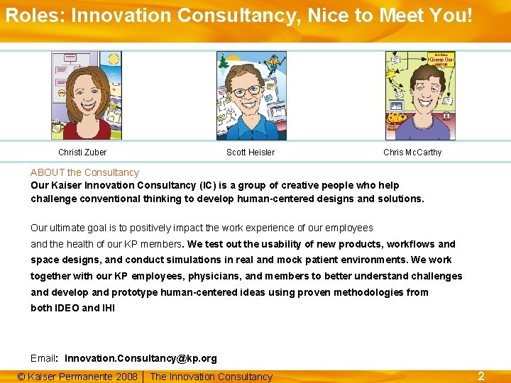 Roles: Innovation Consultancy, Nice to Meet You! Christi Zuber Scott Heisler Chris Mc. Carthy