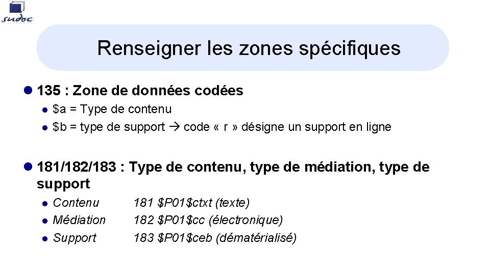 Renseigner les zones spécifiques l 135 : Zone de données codées l l $a