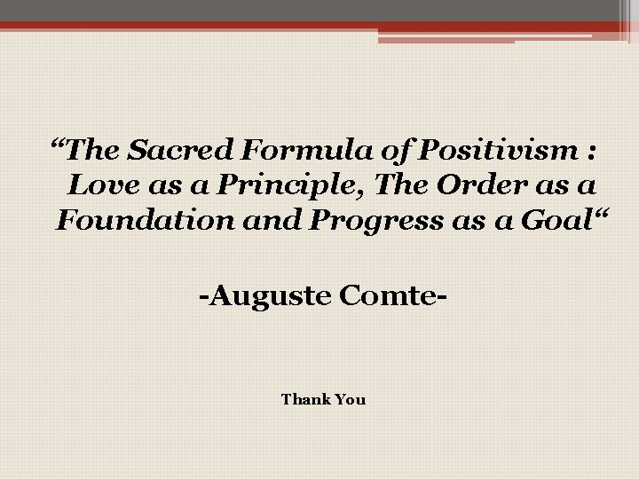 “The Sacred Formula of Positivism : Love as a Principle, The Order as a