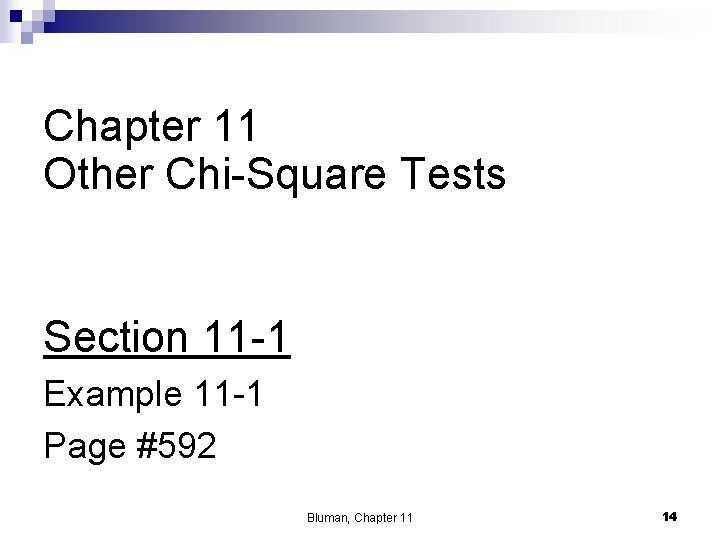 Chapter 11 Other Chi-Square Tests Section 11 -1 Example 11 -1 Page #592 Bluman,