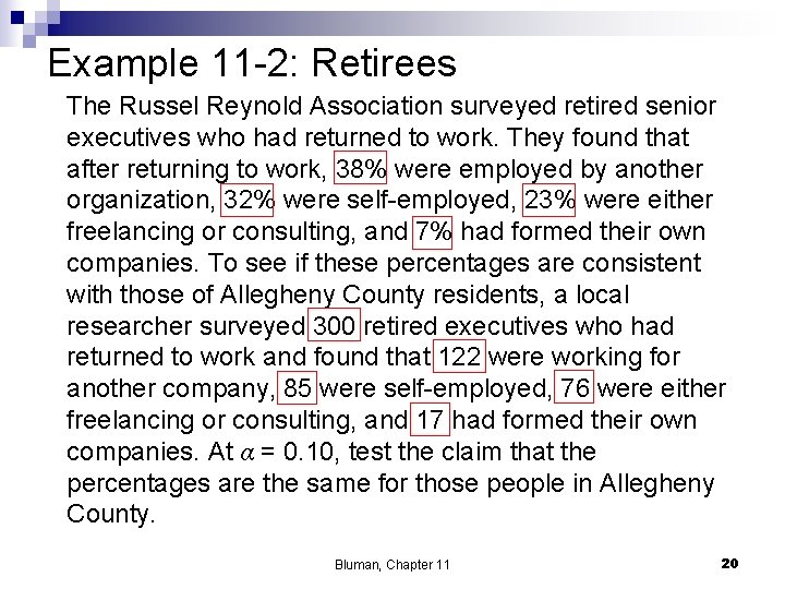 Example 11 -2: Retirees The Russel Reynold Association surveyed retired senior executives who had