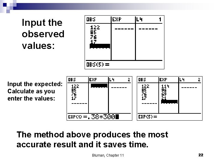 Input the observed values: Input the expected: Calculate as you enter the values: The