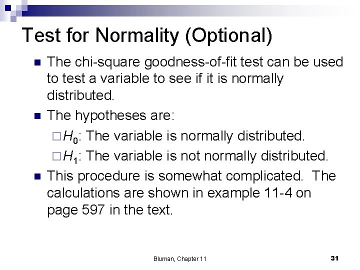 Test for Normality (Optional) n n n The chi-square goodness-of-fit test can be used