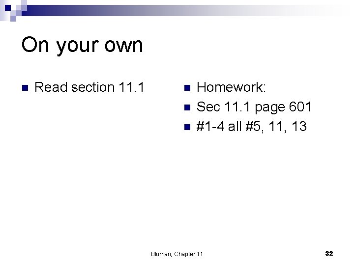 On your own n Read section 11. 1 n n n Homework: Sec 11.