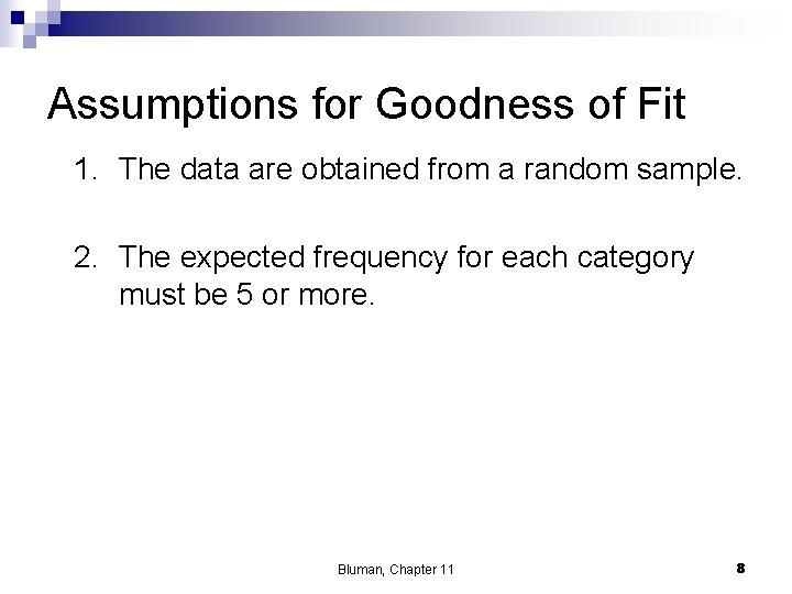 Assumptions for Goodness of Fit 1. The data are obtained from a random sample.