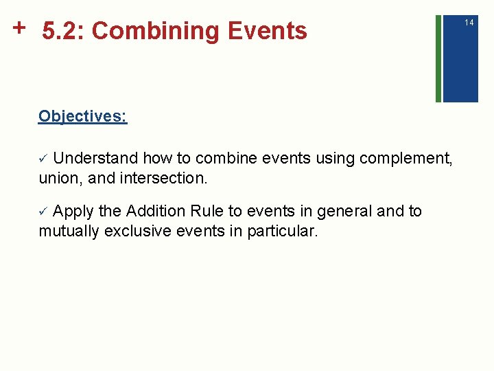 + 5. 2: Combining Events Objectives: Understand how to combine events using complement, union,