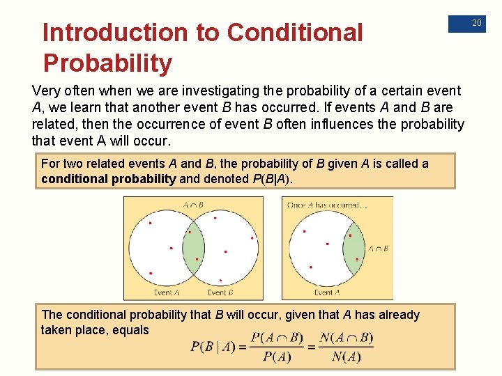Introduction to Conditional Probability Very often when we are investigating the probability of a