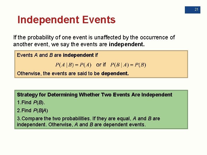 21 Independent Events If the probability of one event is unaffected by the occurrence
