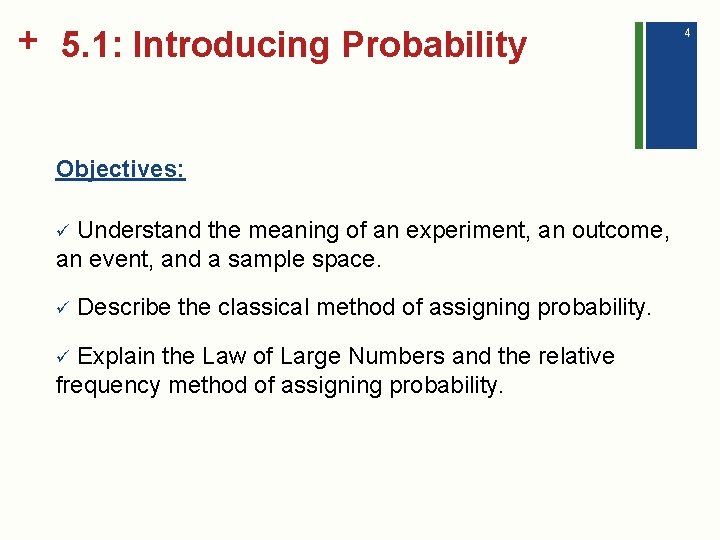 + 5. 1: Introducing Probability Objectives: Understand the meaning of an experiment, an outcome,