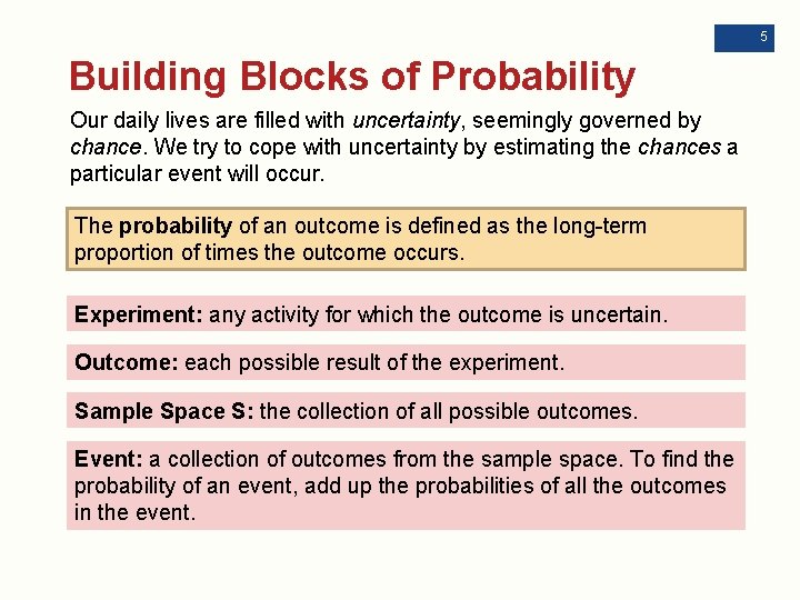 5 Building Blocks of Probability Our daily lives are filled with uncertainty, seemingly governed