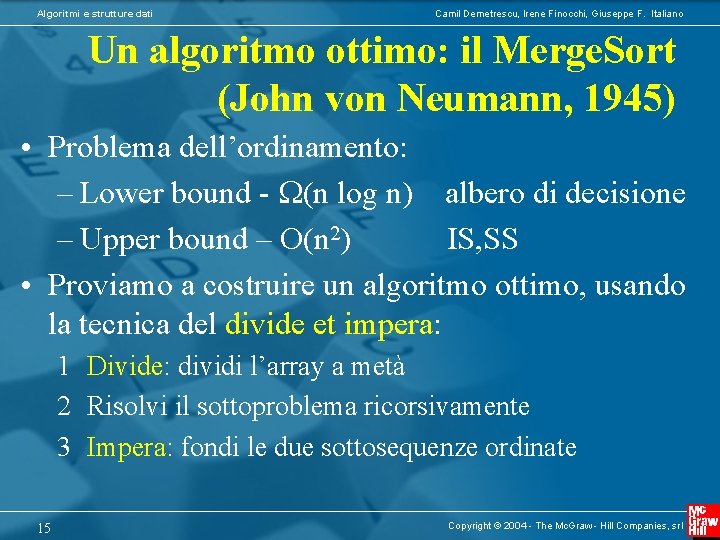 Algoritmi e strutture dati Camil Demetrescu, Irene Finocchi, Giuseppe F. Italiano Un algoritmo ottimo: