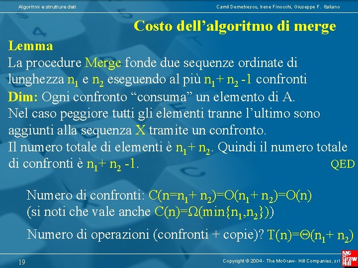 Algoritmi e strutture dati Camil Demetrescu, Irene Finocchi, Giuseppe F. Italiano Costo dell’algoritmo di