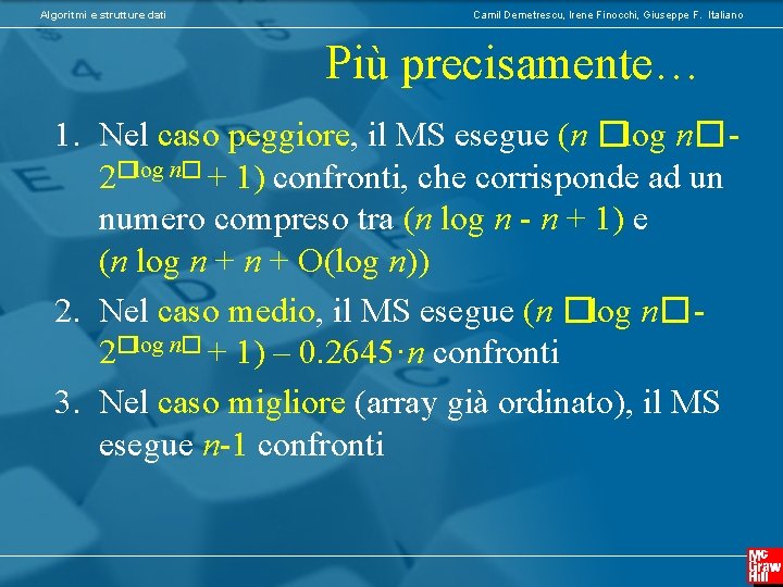 Algoritmi e strutture dati Camil Demetrescu, Irene Finocchi, Giuseppe F. Italiano Più precisamente… 1.