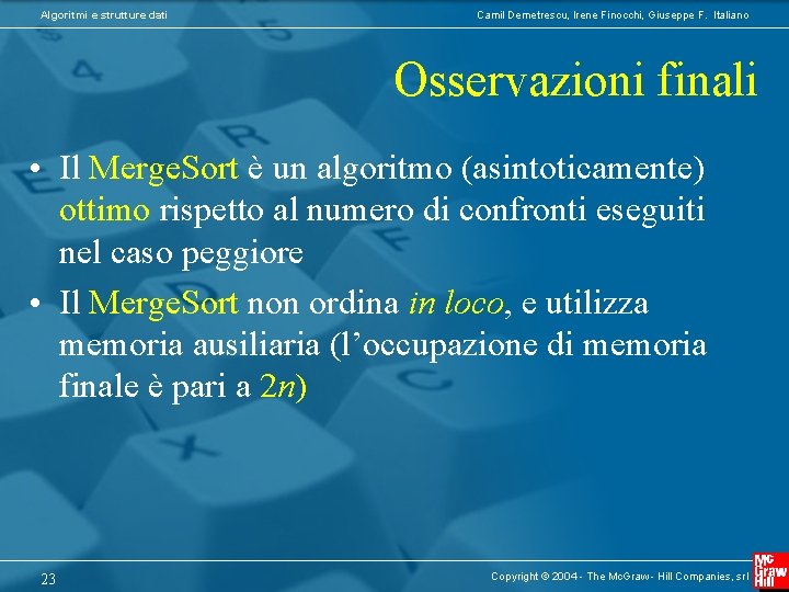 Algoritmi e strutture dati Camil Demetrescu, Irene Finocchi, Giuseppe F. Italiano Osservazioni finali •