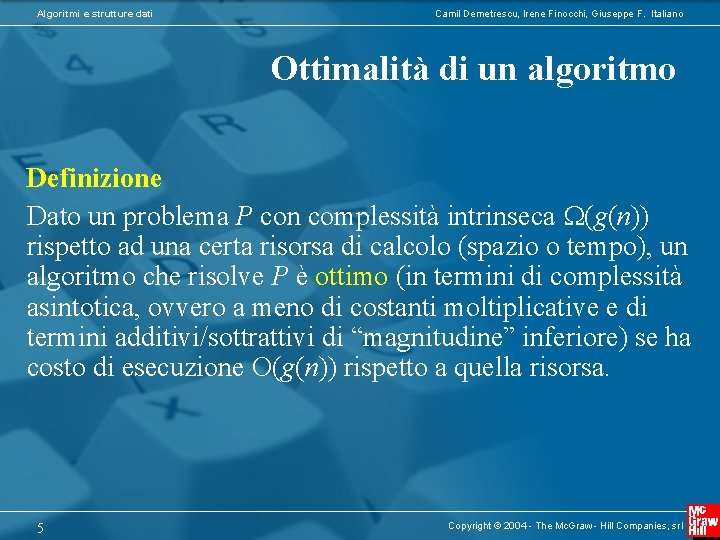 Algoritmi e strutture dati Camil Demetrescu, Irene Finocchi, Giuseppe F. Italiano Ottimalità di un