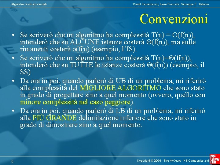 Algoritmi e strutture dati Camil Demetrescu, Irene Finocchi, Giuseppe F. Italiano Convenzioni • Se