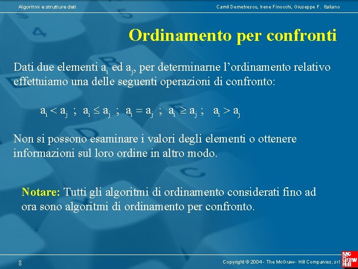 Algoritmi e strutture dati Camil Demetrescu, Irene Finocchi, Giuseppe F. Italiano Ordinamento per confronti